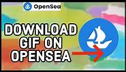 How to Download GIF on OpenSea Account 2024?