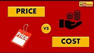 Difference between Price and Cost | Different Pricing and Costing Methods