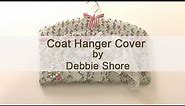 How to Sew a coat hanger zipped cover by Debbie Shore