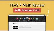 TEAS 7 Math Review with Brandon Craft (TEAS 7 math practice questions & more)