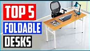 Best Foldable Desks in 2023