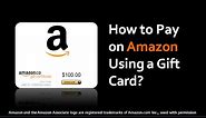 How to Pay on Amazon Using a Gift Card