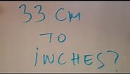 33 cm to inches?
