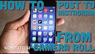 How To Post Pictures To Instagram From Camera Roll On iPhone