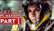 ANTHEM Gameplay Walkthrough Part 1 Story Campaign [1080p HD 60FPS PC MAX SETTINGS] - No Commentary