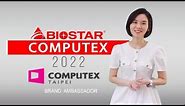 BIOSTAR at COMPUTEX 2022 【Focus on Strength】