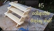 $5 Collapsible Display Shelf