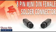 How To Install The 8 Pin Mini DIN Female Solder Connector