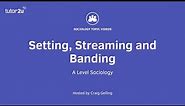 Relationships and Processes within Schools: Setting, Streaming and Banding