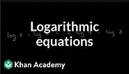 Solving logarithmic equations | Exponential and logarithmic functions | Algebra II | Khan Academy