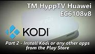 Part 2 - How to install Kodi (XBMC) on TM HyppTV Huawei EC6108v8 IPTV Set-Top Box