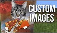 How to Add Custom Images in Minecraft