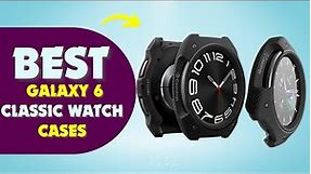 Best cases for Samsung Galaxy Watch 6 Classic in 2023