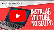▶ Como INSTALAR o YOUTUBE no PC / Notebook - Instalar YouTube no Windows 7, 10 ou 11