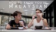 How To Know You're Malaysian