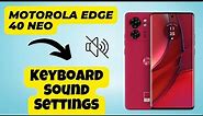 Motorola Edge 40 Neo Keyboard Sound Settings || How to use keyboard || How to set keyboard sound