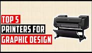 ✅5 Best Printers for Graphic Design | Choose The Best Printers For Graphic Designers