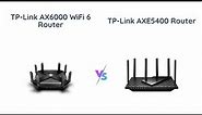 TP-Link AX6000 vs AXE5400 WiFi 6 Router Comparison