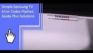 Simple Samsung TV Error Codes Flashes: Guide Plus Solutions