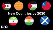 New Countries Likely to Exist by 2030