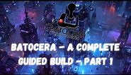 Batocera Complete Build - Everything you need! (Games, Emulators, Themes, Artwork) - Part 1