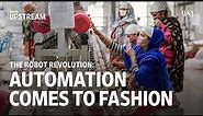 The Robot Revolution: Automation Comes into Fashion | Moving Upstream