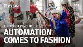 The Robot Revolution: Automation Comes into Fashion | Moving Upstream
