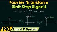 Fourier Transform of Basic Signals (Unit Step Signal)