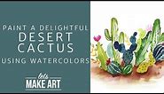 Learn to Paint a Desert Cactus in Watercolor