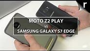 Moto Z2 Play vs Galaxy S7 Edge: Motorola or Samsung?