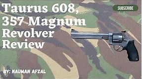 Taurus 608, 357 Magnum, 8 inch revolver review