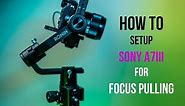 HOW TO setup SONY a7iii for DJI RONIN-S focus pulling