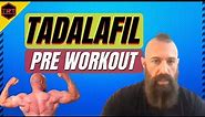 Tadalafil Pre Workout