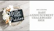 Stunning DIY Baby Announcement Chalkboard Sign to Try Right Now! | ARAUDESIGNS