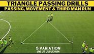 Triangle Passing Drills For Soccer/Football | Passing, Movement & Third Man Run | 5 Variation |