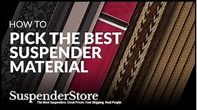 How to Pick The Best Suspender Material