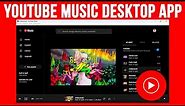 Stream Music With the Free YouTube Music Desktop App