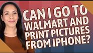 Can I go to Walmart and print pictures from iPhone?