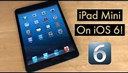 My iPad Mini 1st Gen on iOS 6!