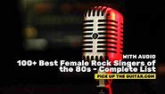 100+ Best Female Rock Singers of the 80s - Complete List - Pick Up The Guitar