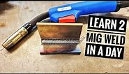 Learn to (MIG Weld) in A DAY pt.1 (How to Run A Bead)!!!