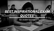 Best Inspirational Exam Quotes For Student Success