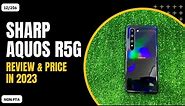 Sharp Aquos R5G Review & Used Price In Pakistan