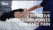 2 Effective Acupressure Points for Your Knee Pain