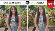 Vivo X80 vs Samsung Galaxy S21 FE | BEST CAMERA COMPARISON around Rs 50,000