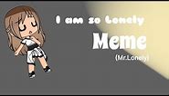 I am so lonely meme(“Mr”Lonely)Original Meme??