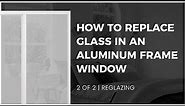 2 of 2 - How to Replace Glass in an Aluminum Frame Window (Reglazing)