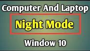 Windows 10 Night Mode | How To Enable Night Light In Computer And Laptop