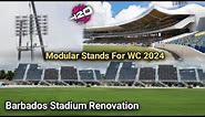 Barbados Cricket Stadium Modular Stands, LED Poles | Kensington Oval Barbados Renovation T20 WC 2024