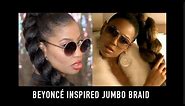 Beyoncé Upgrade U | Inspired Jumbo Braid with Kanekalon Hair